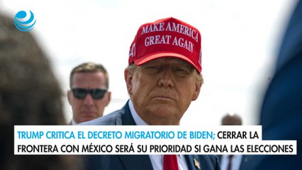 Trump critica el decreto migratorio de Biden; cerrar la frontera con México será su prioridad si gana las elecciones