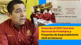 Anuncian el XXVI Concurso Nacional de Prototipos y Proyectos de Emprendimiento 2024 en Veracruz