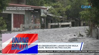 Lahar mula sa Bulkang Kanlaon, umagos sa ilang ilog, sapa, at kalsada sa Negro | Unang Balita