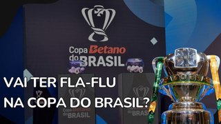 COPA DO BRASIL: Sorteio das Oitavas de Final pode ter CLÁSSICO