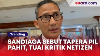 Sebut Tapera Pil Pahit, Aset Tanah Rp266 M Milik Sandiaga Uno Disinggung Netizen: Buat Lo Gak Ada Rasanya