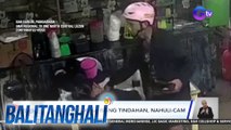 Pagnanakaw sa isang tindahan, nahuli-cam | Balitanghali