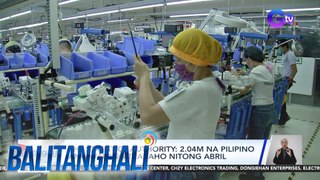 PHL Statistics Authority - 2.04M na Pilipino ang walang trabaho nitong Abril | Balitanghali