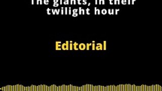 Editorial en inglés | The giants, in their twilight hour
