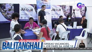 DOLE - Local at overseas vacancies, alok sa Kalayaan Job Fairs sa June 12 | Balitanghali