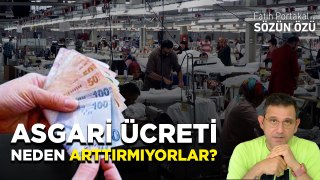 ASGARİ ÜCRETİ NEDEN ARTTIRMADIKLARI BELLİ OLDU!