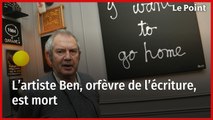 L’artiste Ben, orfèvre de l’écriture, est mort