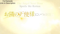 The Angel Next Door Spoils Me Rotten Episode 3