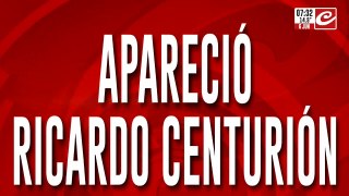 Tras diez días sin noticias apareció Ricardo Centurión: ¿dónde estaba?