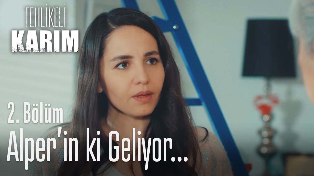 Alper'inki geliyor - Tehlikeli Karım