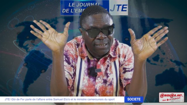 JTE/ Gbi de Fer parle de l'affaire entre Samuel Eto'o et le ministre camerounais du sport