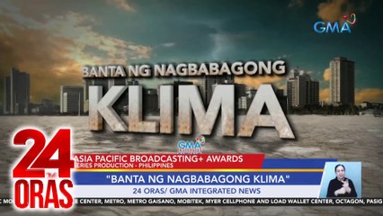 GMA Network, nagwagi ng ilang parangal mula sa Asia Pacific Broadcasting+ Awards sa Singapore | 24 Oras
