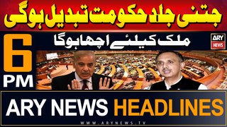 ARY News 6 PM Headlines | 6th June 2024 | Jitni Jald Hukoomat Tabdeel Ho Gi Mulk Ke Liye Acha Ho Ga