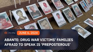Abante says drug war victims’ families being afraid to speak publicly is ‘preposterous.’ He is wrong.