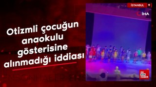 Bakırköy’de otizmli çocuğun anaokulu gösterisine alınmadığı iddiası