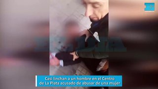 Casi linchan a un hombre en el Centro de La Plata acusado de abusar de una mujer