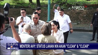 Menteri AHY Tegaskan Lahan IKN Akan 'Clean' & 'Clear', Apa Artinya?