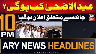 ARY News 10 PM Headlines | 6th June 2024 | Eid Al Adha Kab Hogi?