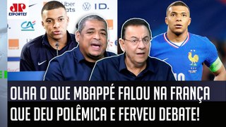 FALOU M&R%@??? Declaração POLÊMICA de Mbappé na França faz DEBATE PEGAR FOGO!