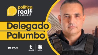 DELEGADO PALUMBO - POLÍTICA REAL NO iG
