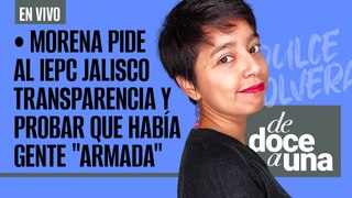 #EnVivo #DeDoceAUna ¬ Morena pide al IEPC Jalisco transparencia y probar que había gente 