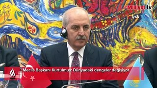 Meclis Başkanı Kurtulmuş: Dünyadaki dengeler değişiyor