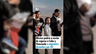 México podría a enviar de regreso a Cuba y Venezuela a migrantes devueltos por EU
