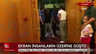 Cemal Reşit Rey Konser Salonu’nda dev ekran insanların üzerine devrildi