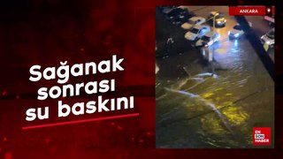 Ankara'da sağanak sonrası su baskını