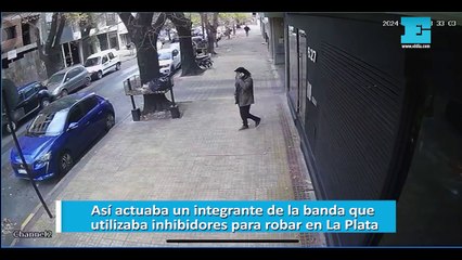Así actuaba un integrante de la banda que utilizaba inhibidores para robar en La Plata