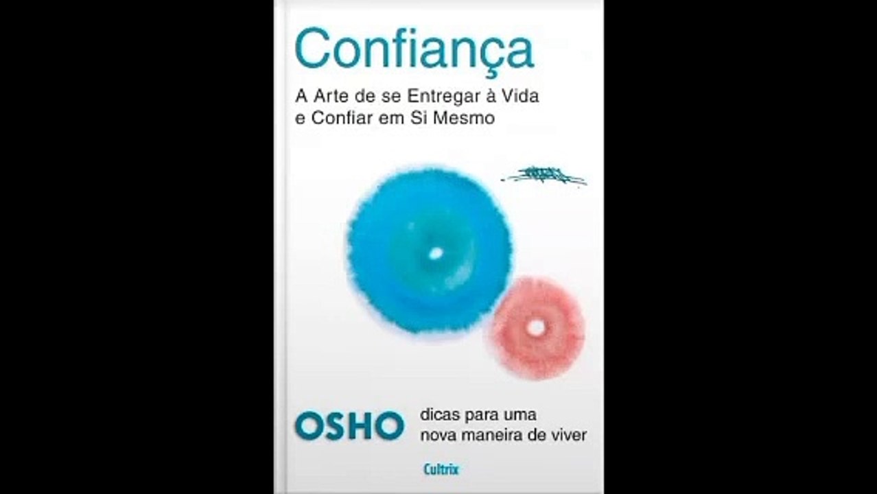 Osho | 01- Confiança: A Arte de Se Entregar Á Vida E Confiar- audiobook