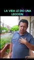 La vida le dio una lección