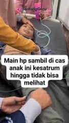 VIRAL ANAK KESETRUM DAN TIDAK BISA MELIHAT GARA GARA MAIN HP SAMBIL DI CAS