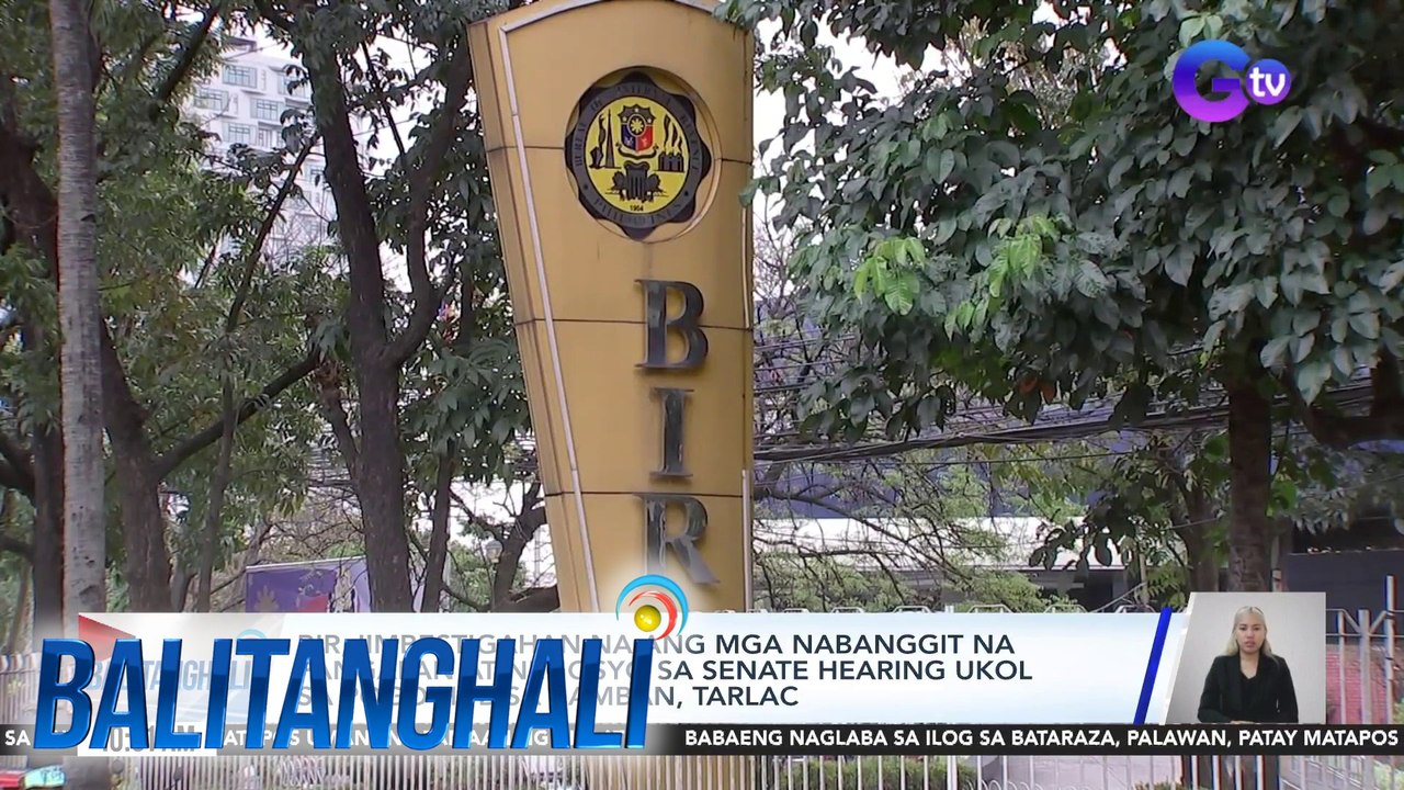 BIR, iimbestigahan na ang mga nabanggit na pangalan at negosyo sa senate hearing ukol sa POGO hub sa Bamban, Tarlac | Balitanghali