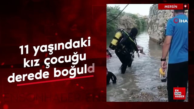 Mersin'de 11 yaşındaki kız çocuğu serinlemek için girdiği derede boğuldu