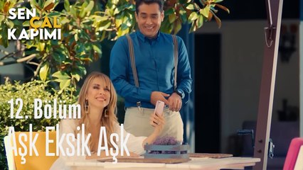 Aşk Eksik Aşk - Sen Çal Kapımı 12. Bölüm