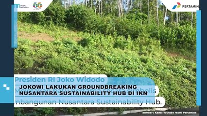 Jokowi Lakukan Groundbreaking Nusantara Sustainability Hub di IKN