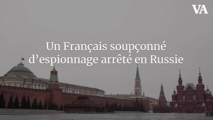 Un Français soupçonné d’espionnage arrêté en Russie