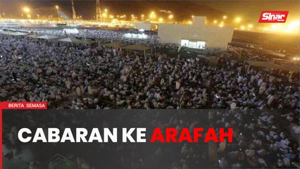 Cabaran pergerakan jemaah haji ke Arafah