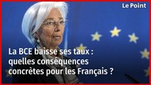 Quelles conséquences pour les Français après la baisse des taux de la BCE ?