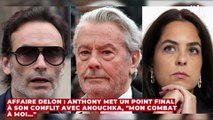 Affaire Delon : Anthony met un point final à son conflit avec Anouchka, 