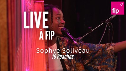 Live à Fip : Sophye Soliveau “10 Peaches“