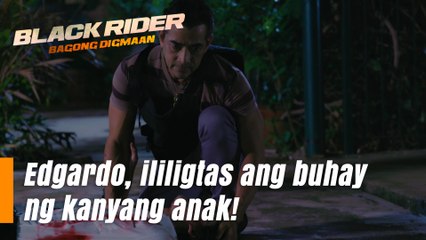Black Rider: Edgardo, ililigtas ang buhay ng kanyang anak! (Episode 153)