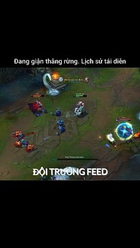 Đang giận thằng rừng. Lịch sử tái diễn - Đội Trưởng Feed - Liên Minh Huyền Thoại