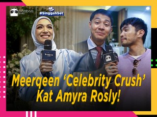 Meerqeen Sebenarnya Celebrity Crush Kat Amyra Rosli | Singgah Set
