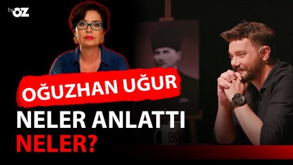 OĞUZHAN UĞUR NELER ANLATTI NELER :)