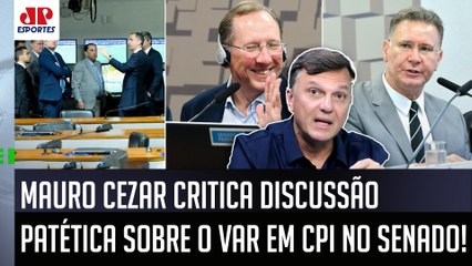 "Como CIDADÃO, eu acho LAMENTÁVEL que..." Mauro Cezar CRITICA CENA PATÉTICA sobre o VAR em CPI!