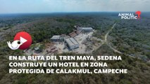 Sedena construye un hotel en zona protegida de Calakmul y oculta su existencia hasta a la UNESCO
