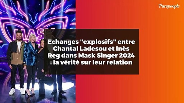 Echanges explosifs entre Chantal Ladesou et Inès Reg dans Mask Singer 2024 : la vérité sur leur relation