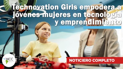 Technovation Girls empodera a jóvenes mujeres en tecnología | 662 | 10 al 16 de junio de 2024